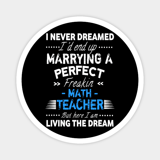 I Never Dreamed Id End Up Marrying A Perfect Math Teacher Magnet by FONSbually